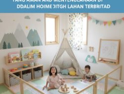 Cara Menciptakan Area Bermain Anak yang Aman dan Menyenangkan di Dalam Rumah dengan Lahan Terbatas